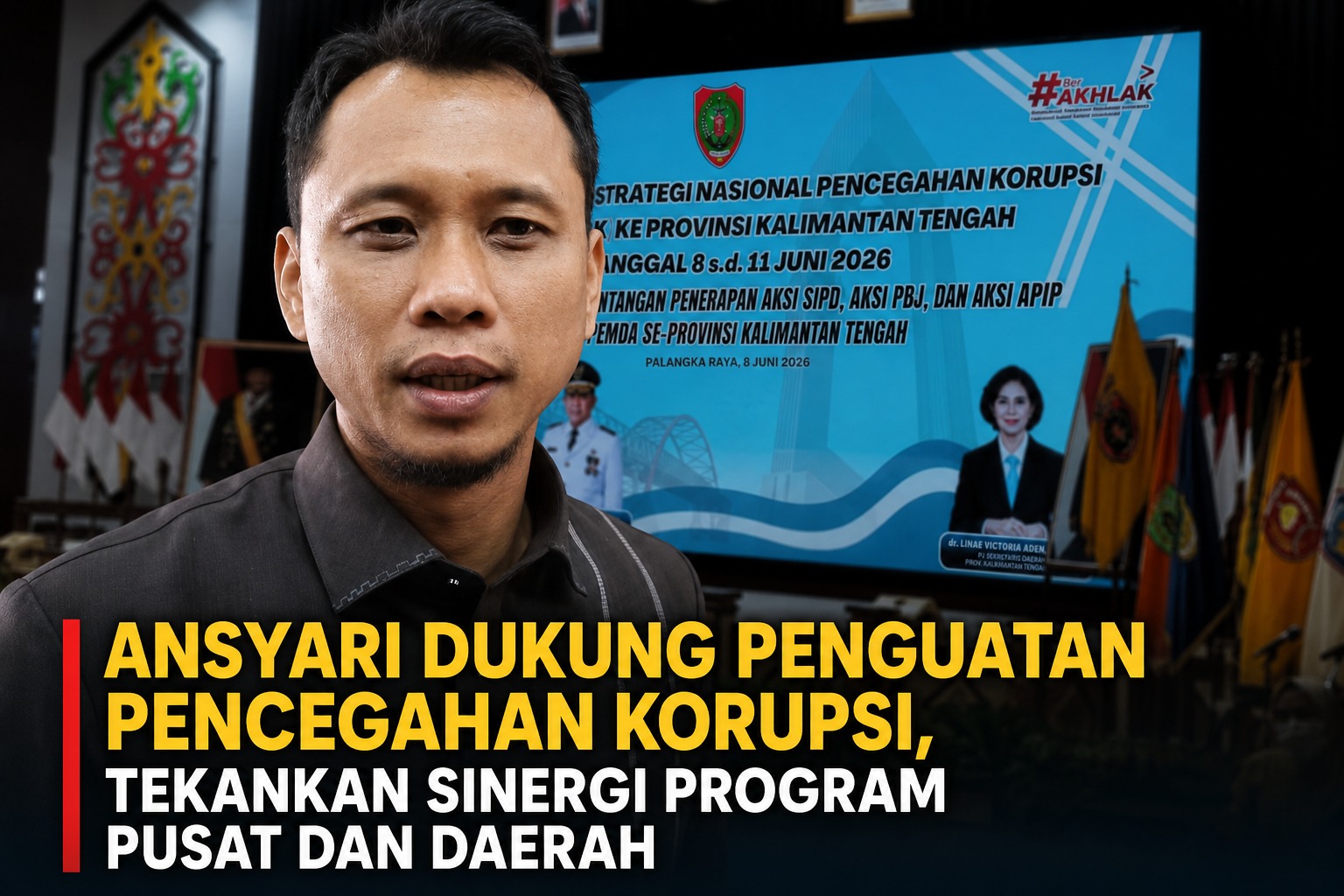 Ansyari Dukung Penguatan Pencegahan Korupsi, Tekankan Sinergi Program Pusat dan Daerah