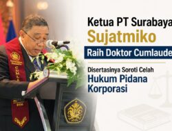 Ketua PT Surabaya Sujatmiko Raih Doktor Cumlaude, Disertasinya Soroti Celah Hukum Pidana Korporasi