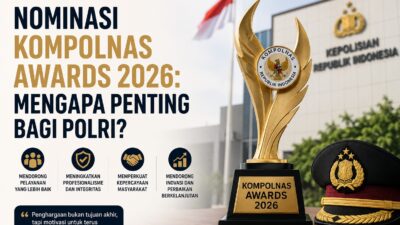 Nominasi Kompolnas Awards 2026 kembali menjadi perhatian karena penghargaan ini tidak hanya mencari satuan kerja Polri dengan capaian terbaik,