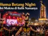 Huma Betang Night: Mengapa Menggunakan Nama Ini?